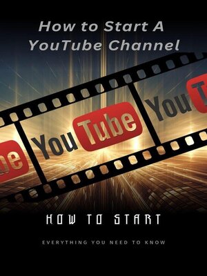 cover image of How to Start a YouTube Channel
